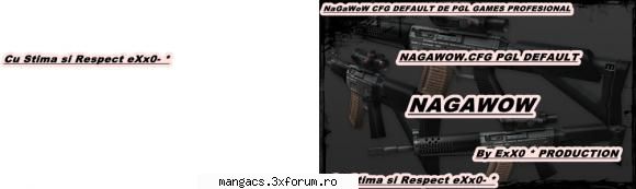 PGL CFG NaGaWoW bY MoNsTeR ExX0 * - By eXx0 *PRODUCTION ////////////////////////// - Counter-Strike 1.6 Cheats
